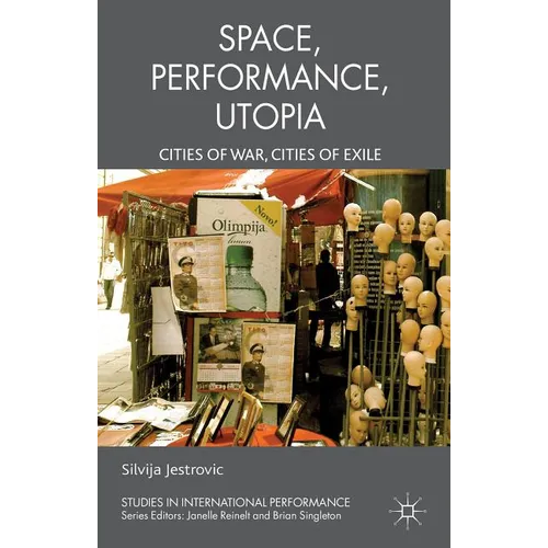 Performance, Space, Utopia: Cities of War, Cities of Exile
