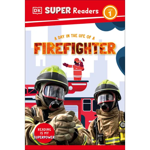 DK Super Readers Level 1 a Day in the Life of a Firefighter