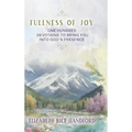 Fullness of Joy: One Hundred Devotions to Bring You Into God's Presence