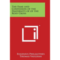 The Fame and Confession of the Fraternity of of the Rosy Cross