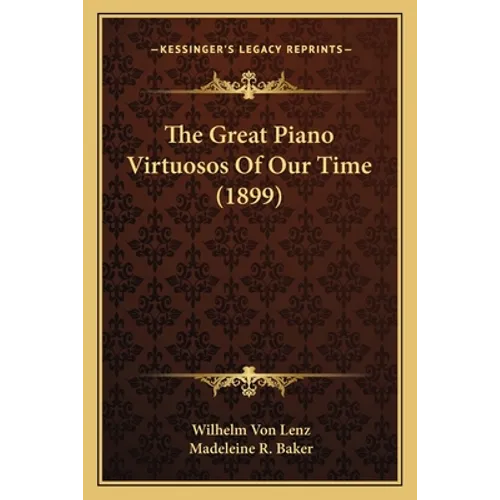 The Great Piano Virtuosos Of Our Time (1899)