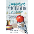 Embodied AI Integration in Education: A Thoughtful Implementation Guide for Innovative Teaching