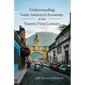 Understanding Latin America's Economy in the Twenty-First Century