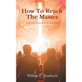 How to Reach the Masses: Seasoned Pastors Expound on the Seven Pillars