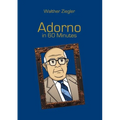 Adorno in 60 Minutes: Great Thinkers in 60 Minutes