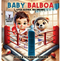 Baby Balboa: Little Gloves, Big Dreams