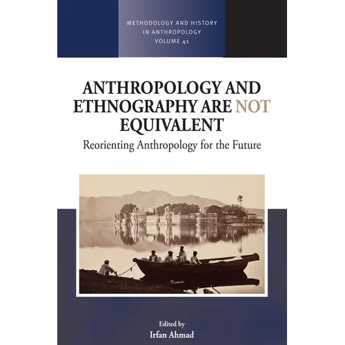 Anthropology and Ethnography Are Not Equivalent: Reorienting Anthropology for the Future