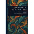 Cyropaedia: The Education of Cyrus