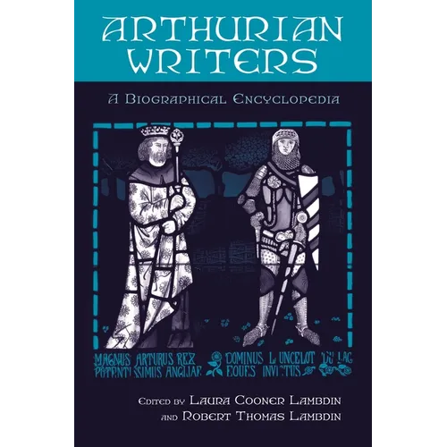 Arthurian Writers: A Biographical Encyclopedia