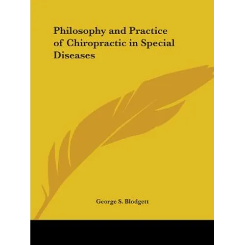 Philosophy and Practice of Chiropractic in Special Diseases