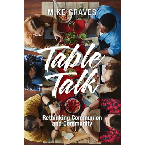 Table Talk: Rethinking Communion and Community