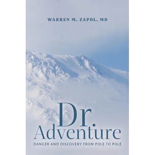 Dr. Adventure: Danger and Discovery From Pole to Pole