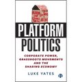 Platform Politics: Corporate Power, Grassroots Movements and the Sharing Economy