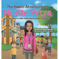 The Health Adventures of Nurse Priya: A Story About a Public Health Nurse and Her Community