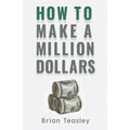 How to Make a Million Dollars