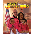 Daddy you are an American Hero