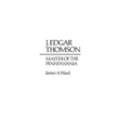 J. Edgar Thomson: Master of the Pennsylvania
