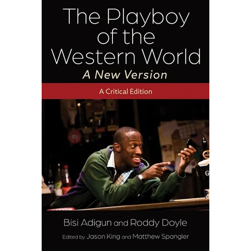 The Playboy of the Western World--A New Version: A Critical Edition