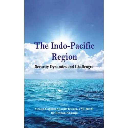The Indo Pacific Region: Security Dynamics and Challenges