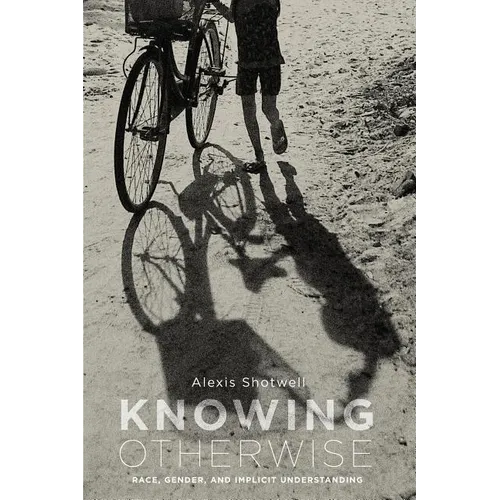 Knowing Otherwise: Race, Gender, and Implicit Understanding