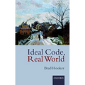 Ideal Code, Real World a Rule-Consequentialist Theory of Morality