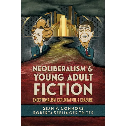 Neoliberalism and Young Adult Fiction: Exceptionalism, Exploitation, and Erasure