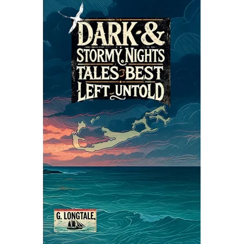 Dark & Stormy Nights: Tales Best Left Untold