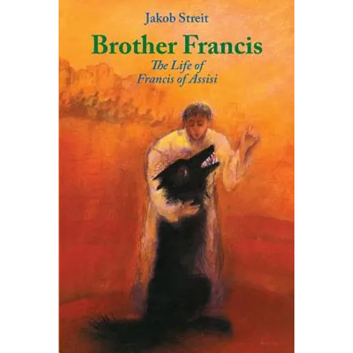 Brother Francis: The Life of Francis of Assisi