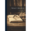 What I Believe