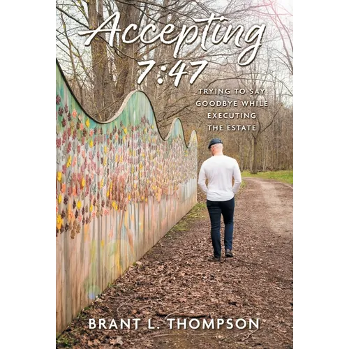 Accepting 7: 47: Trying to Say Goodbye While Executing the Estate
