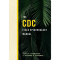 The CDC Field Epidemiology Manual