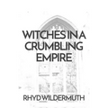 Witches In A Crumbling Empire