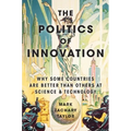 The Politics of Innovation: Why Some Countries Are Better Than Others at Science and Technology