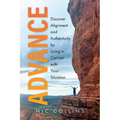 Advance: Discover Alignment and Authenticity by Living in Concert with Your Situation