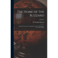 The Home of the Blizzard; Being the Story of the Australasian Antarctic Expedition, 1911-1914 Volume; Volume 1