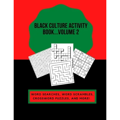 Black Culture Activity Book...Volume 2: Word Searches, Word Scrambles, Crossword Puzzles, and More!