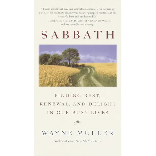 Sabbath: Finding Rest, Renewal, and Delight in Our Busy Lives