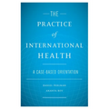 The Practice of International Health: A Case-Based Orientation
