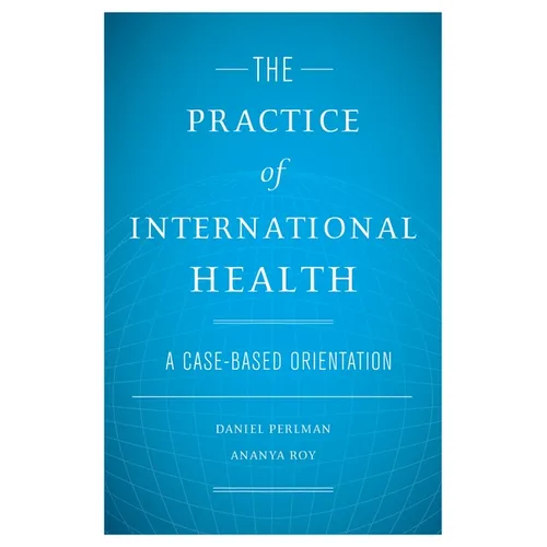 The Practice of International Health: A Case-Based Orientation