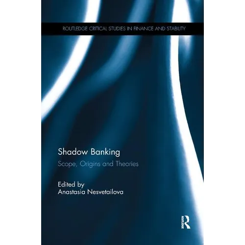 Shadow Banking: Scope, Origins and Theories