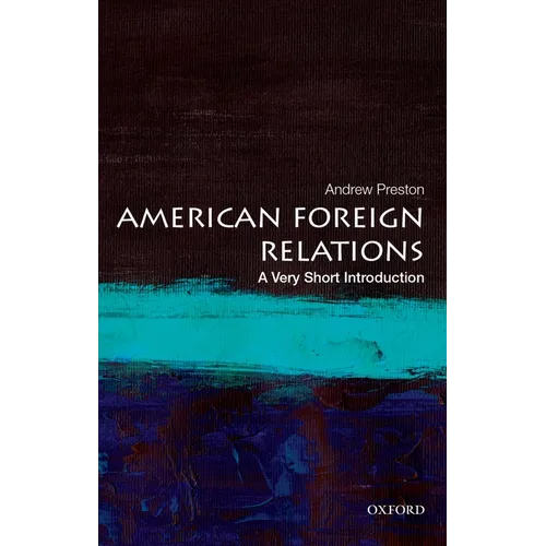 American Foreign Relations: A Very Short Introduction