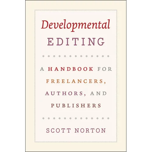 Developmental Editing: A Handbook for Freelancers, Authors, and Publishers