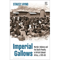 Imperial Gallows: Murder, Violence and the Death Penalty in British Colonial Africa, C.1915-60