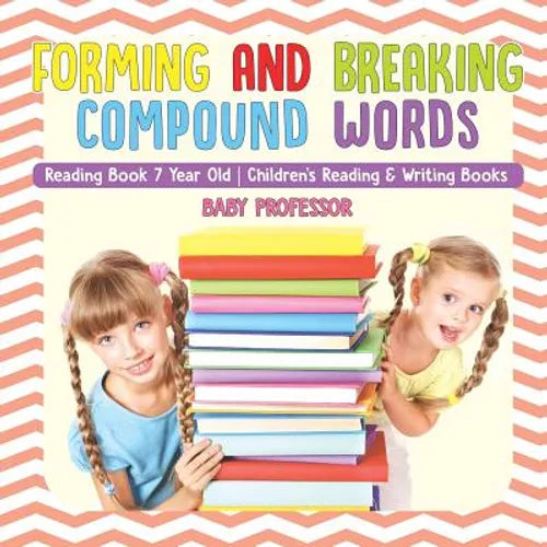 Forming and Breaking Compound Words - Reading Book 7 Year Old Children's Reading & Writing Books