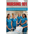 Nursing 101: A Comprehensive Guide to Help You Excel in Your Nursing Career