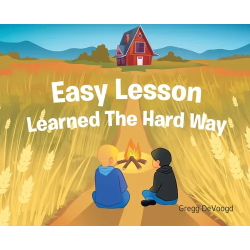 Easy Lesson Learned The Hard Way
