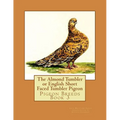 The Almond Tumbler or English Short Faced Tumbler Pigeon: Pigeon Breeds Book 3