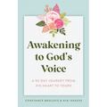Awakening to God's Voice: A 90-Day Journey From His Heart to Yours