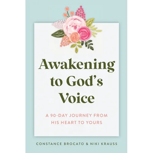 Awakening to God's Voice: A 90-Day Journey From His Heart to Yours