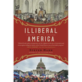 Illiberal America: A History